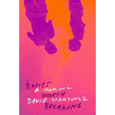 Bones Worth Breaking - by  David Martinez (Paperback)