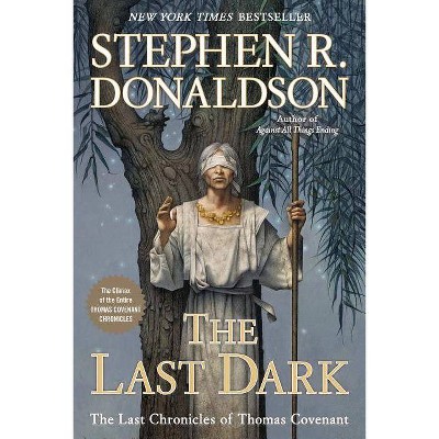 The Last Dark - (Last Chronicles of Thomas Covenant) by  Stephen R Donaldson (Paperback)