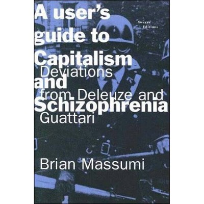 A User's Guide to Capitalism and Schizophrenia - (Mit Press) by  Brian Massumi (Paperback)