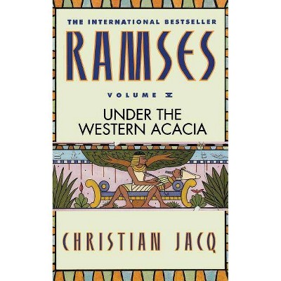 Ramses: Under the Western Acacia - Volume V - by  Christian Jacq (Paperback)