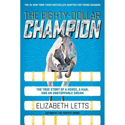  The Eighty-Dollar Champion (Adapted for Young Readers) - by  Elizabeth Letts (Hardcover) 