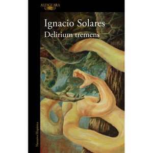 Delirium Tremens (Spanish Edition) - by  Ignacio Solares (Paperback) - 1 of 1
