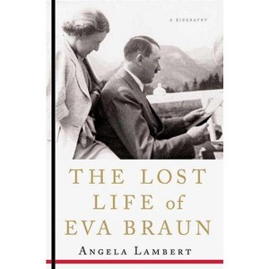 The Lost Life of Eva Braun - by  Angela Lambert (Paperback) - 1 of 1