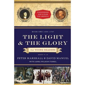 The Light and the Glory for Young Readers - (Discovering God's Plan for America) by  Peter Marshall & David Manuel & Anna Wilson Fishel (Paperback) - 1 of 1