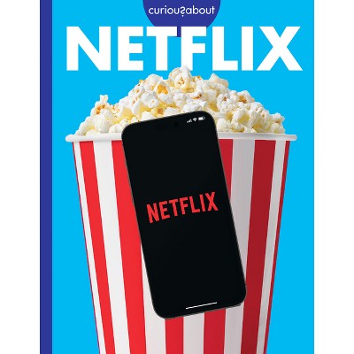 Curious about Netflix - by  Rachel Grack (Paperback)