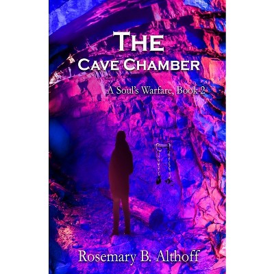The Cave Chamber - by  Rosemary B Althoff (Paperback)
