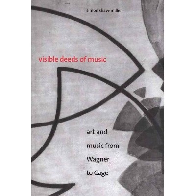 Visible Deeds of Music - by  Simon Shaw-Miller (Paperback)