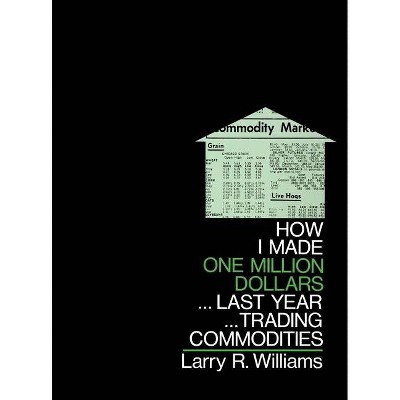 How I Made $1,000,000 Trading Commodities Last Year - 3rd Edition by  Larry Williams (Hardcover)