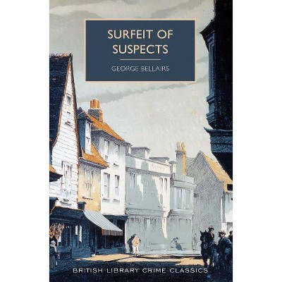 Surfeit of Suspects - (British Library Crime Classics) by  George Bellairs (Paperback)