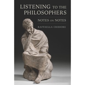 Listening to the Philosophers - by  Raffaella Cribiore (Paperback) - 1 of 1