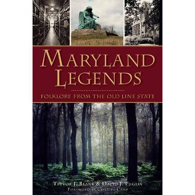 Maryland Legends: Folklore from the Old Line State - by Trevor J. Blank (Paperback)