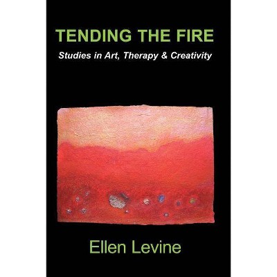 Tending The Fire - by  Ellen Levine (Paperback)