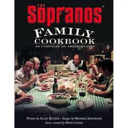 The Sopranos Family Cookbook - by  Artie Bucco & Allen Rucker & Michele Scicolone & David Chase (Hardcover)