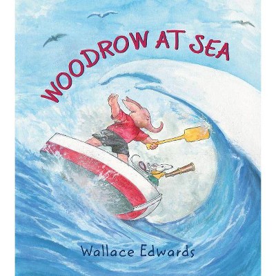 Woodrow at Sea - by  Wallace Edwards (Hardcover)