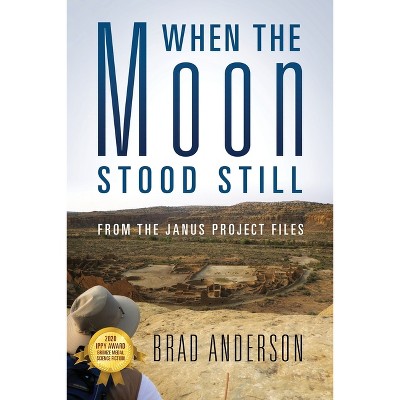 When the Moon Stood Still - by  Brad Anderson (Paperback)