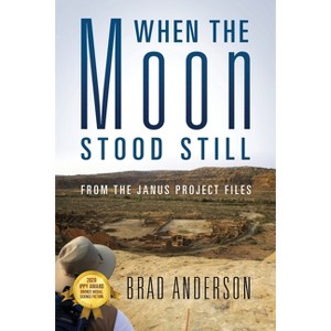 When the Moon Stood Still - by  Brad Anderson (Paperback) - 1 of 1