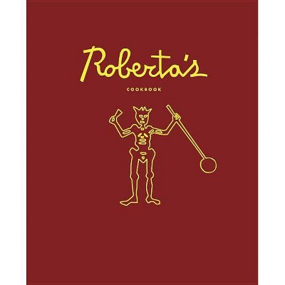 Roberta's Cookbook - by  Carlo Mirarchi & Brandon Hoy & Chris Parachini & Katherine Wheelock (Hardcover)