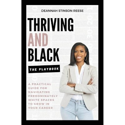 Thriving and Black - The Playbook - by  Deannah Stinson Reese (Paperback)