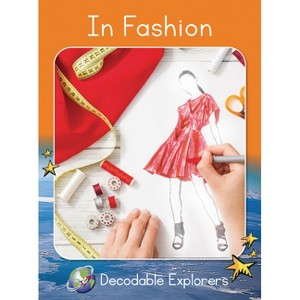 In Fashion - (Red Rocket (Tm) Readers Decodable Explorers) by  John Lockyer (Paperback) - 1 of 1
