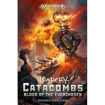 Warcry Catacombs: Blood of the Everchosen - (Warhammer: Age of Sigmar) by  Richard Strachan (Paperback)