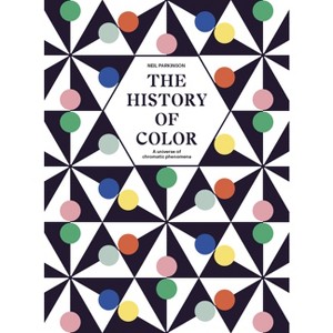 The History of Color - by  Neil Parkinson (Hardcover) - 1 of 1