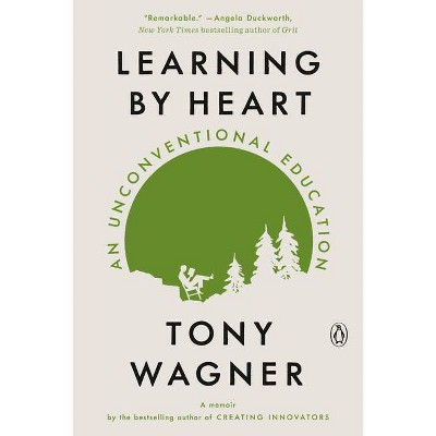 Learning by Heart - by  Tony Wagner (Paperback)