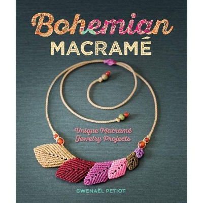 Bohemian Macramé - by  Gwenaël Petiot (Paperback)