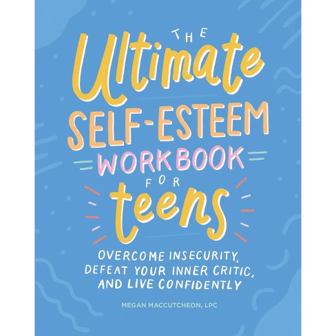 The Ultimate Self-esteem Workbook For Teens - (health And Wellness ...