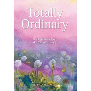 Totally Ordinary - by Kendall Macaluso - 1 of 1