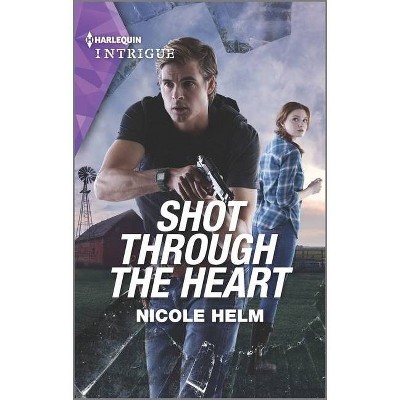 Shot Through the Heart - (North Star Novel) by  Nicole Helm (Paperback)