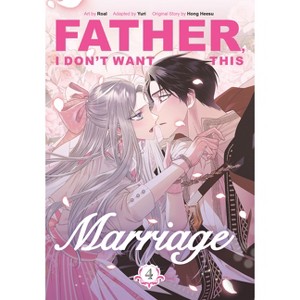 Father, I Don't Want This Marriage, Volume 4 - by  Hong Heesu (Paperback) - 1 of 1