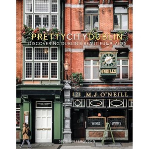 Prettycitydublin - (The Pretty Cities) by  Siobhan Ferguson (Hardcover) - 1 of 1