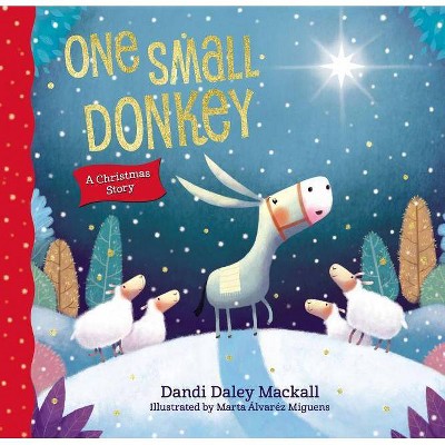 One Small Donkey - by  Dandi Daley Mackall (Hardcover)