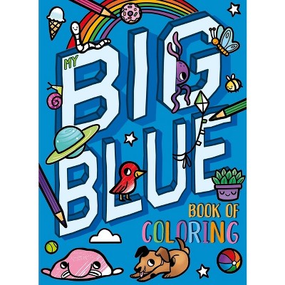 My Big Blue Book of Coloring - by  Igloobooks (Paperback)