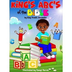 King's ABC's of The Bible - by  King Prentis Alexander (Hardcover) - 1 of 1