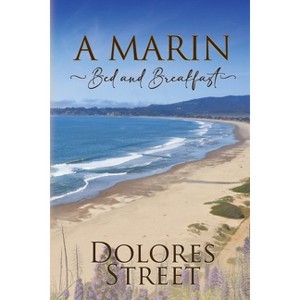 A Marin Bed and Breakfast - by  Dolores Street (Paperback) - 1 of 1