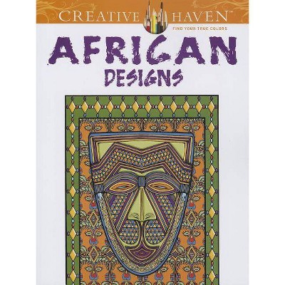 African Designs - (Creative Haven Coloring Books) by  Marty Noble (Paperback)