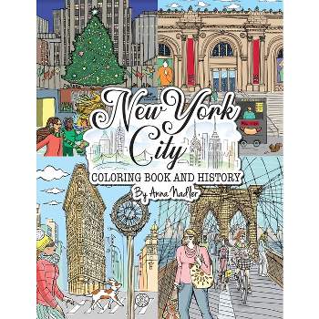 New York City Coloring Book & History - (Travel and Cities) by  Anna Nadler (Paperback)
