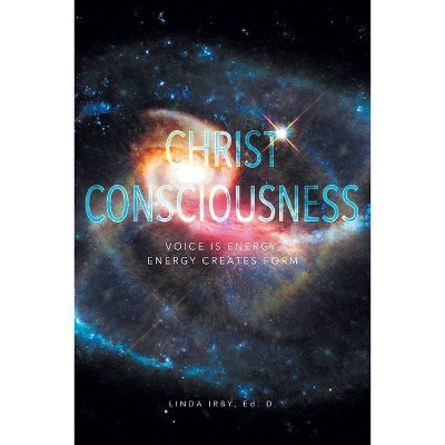 Christ Consciousness - by  Ed D Linda Irby (Paperback)