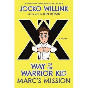 Marc's Mission - (Way of the Warrior Kid) by Jocko Willink - 1 of 1