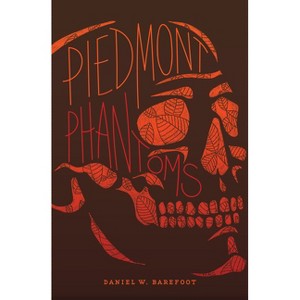 Piedmont Phantoms - (Haunted North Carolina) by  Daniel W Barefoot (Paperback) - 1 of 1