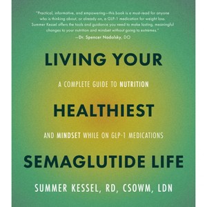 Living Your Healthiest Semaglutide Life - by  Summer Kessel (Paperback) - 1 of 1