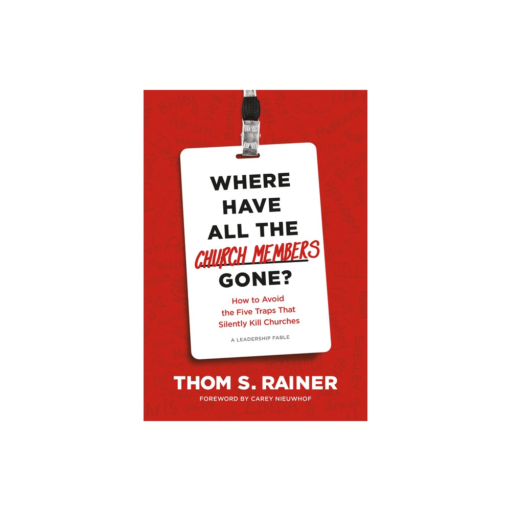 Where Have All the Church Members Gone? - (Church Answers Resources) by Thom S Rainer (Hardcover)