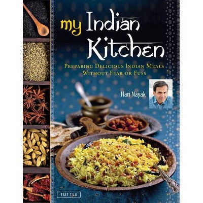 My Indian Kitchen - by  Hari Nayak (Hardcover)