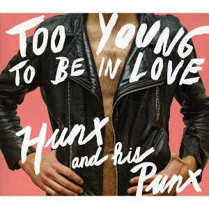 Hunx & His Punx - Too Young To Be In Love (CD) - 1 of 1