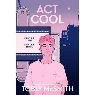 ACT Cool - by  Tobly McSmith (Hardcover)