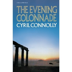 The Evening Colonnade - by  Cyril Connolly (Paperback) - 1 of 1