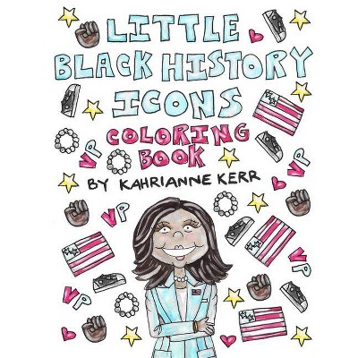 Little Black History Icons Coloring Book - by  Kahrianne Kerr (Paperback)