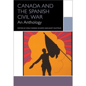 Canada and the Spanish Civil War - (Canadian Literature Collection) by  Bart Vautour & Emily Robins Sharpe & Dean Irvine (Paperback) - 1 of 1