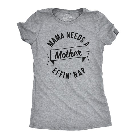 Womens Mama Needs A Nap Funny Motherhood Cool Mothers Day Gift T Shirt Crazy Dog Women s T Shirt Target